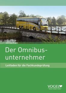 Lehrbuch Omnibusunternehmer: Leitfaden für die Fachkundeprüfung