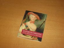Elisabeth Christine: Gattin Friedrichs II. von Preussen