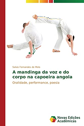 A mandinga da voz e do corpo na capoeira angola: Oralidade, performance, poesia