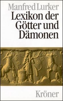 Lexikon der Götter und Dämonen. Namen, Funktionen, Symbole / Attribute