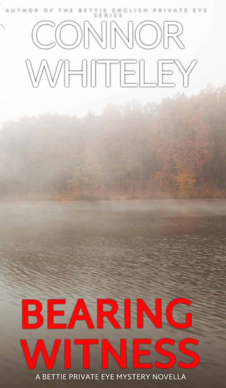 Bearing Witness: A Bettie English Private Eye Mystery Novella (The Bettie English Private Eye Mysteries, Band 11)