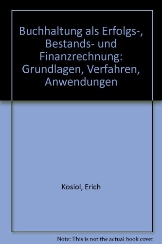 Buchhaltung als Erfolgs-, Bestands- und Finanzrechnung: Grundlagen, Verfahren, Anwendungen