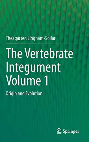 The Vertebrate IntegumentVolume 1: Origin and Evolution