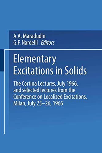 Elementary Excitations in Solids: The Cortina Lectures, July 1966, and selected lectures from the Conference on Localized Excitations, Milan, July 25–26, 1966