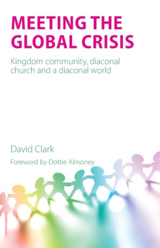 Meeting the Global Crisis: Kingdom community, diaconal church and a diaconal world