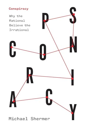 Michael Shermer Conspiracy, Why The Rational Believe The Irrational