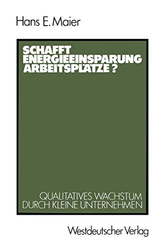Schafft Energieeinsparung Arbeitsplätze?: Qualitatives Wachstum durch kleine Unternehmen