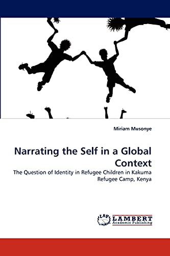 Narrating the Self in a Global Context: The Question of Identity in Refugee Children in Kakuma Refugee Camp, Kenya