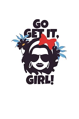 GO GET IT GIRL
