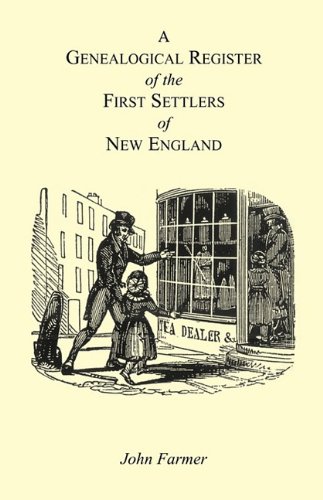 A GENEALOGICAL REGISTER of the FIRST SETTLERS of NEW ENGLAND
