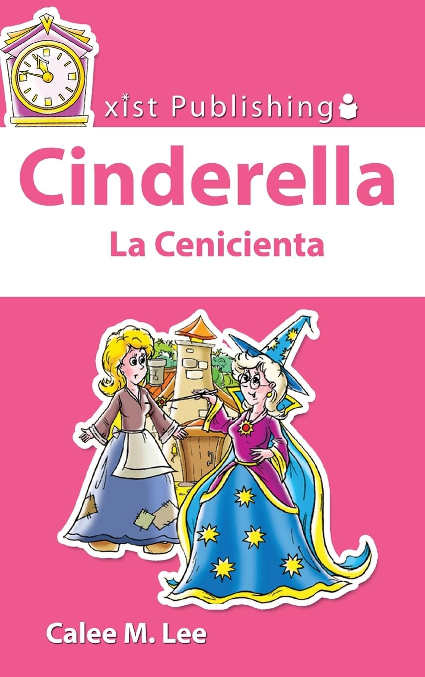Cinderella / La Cenicienta: Discover Fairy Tales Bilingual (Xist Kids Bilingual Spanish English)