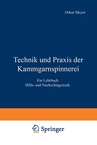 Technik und Praxis der Kammgarnspinnerei: Ein Lehrbuch Hilfs- und Nachschlagewerk
