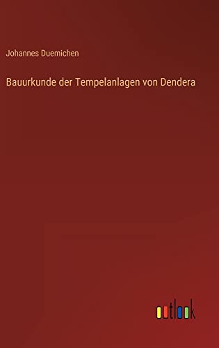 Bauurkunde der Tempelanlagen von Dendera