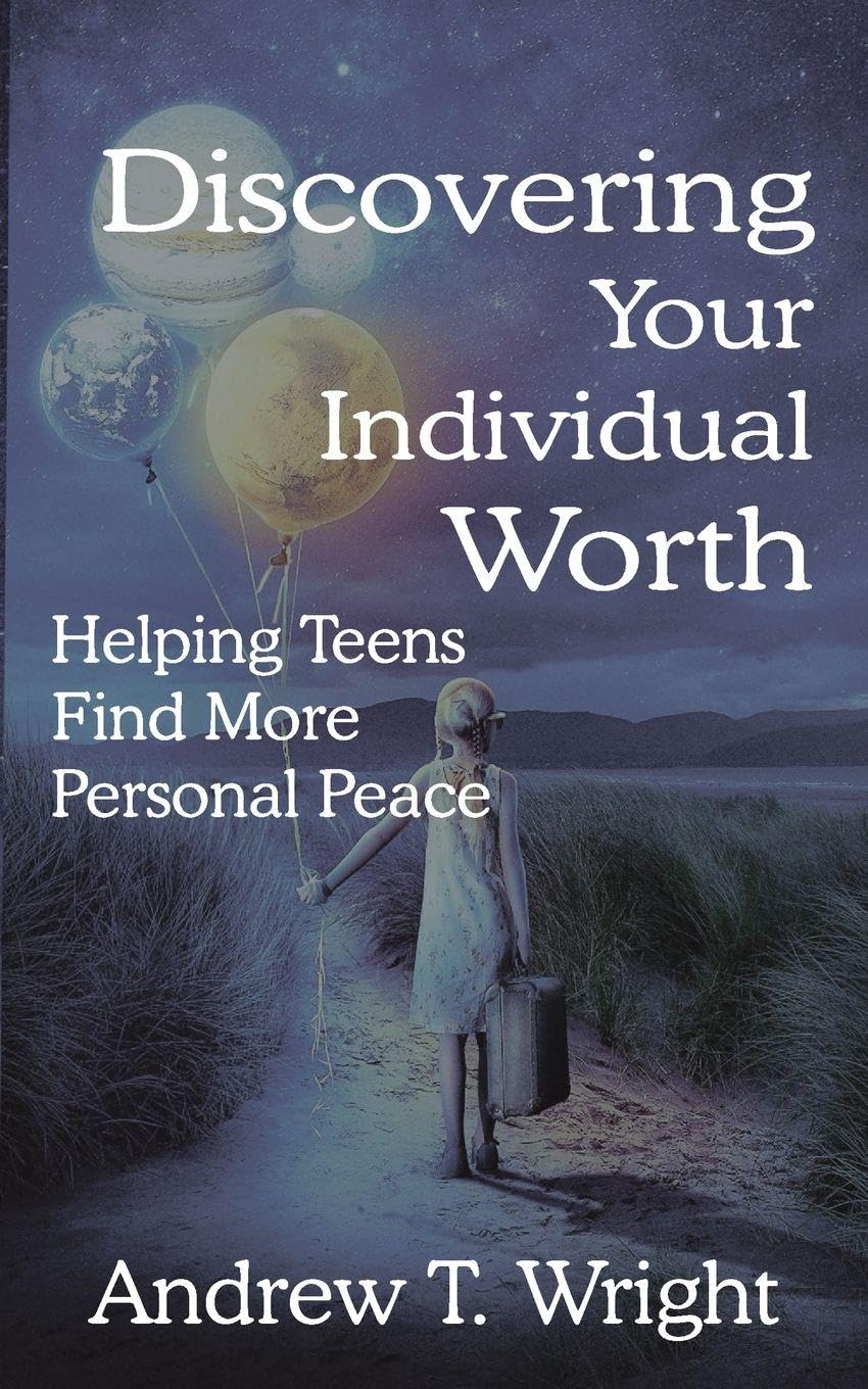 Discovering Your Individual Worth: Helping Teens Find More Personal Peace