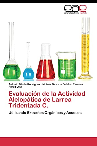 Evaluación de la Actividad Alelopática de Larrea Tridentada C.: Utilizando Extractos Orgánicos y Acuosos