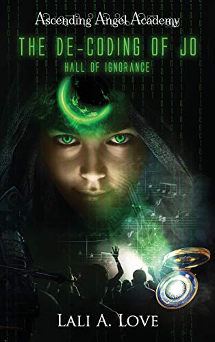 The De-Coding of Jo: Hall of Ignorance (Ascending Angel Academy, Band 1)