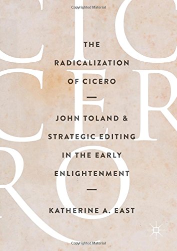 The Radicalization of Cicero: John Toland and Strategic Editing in the Early Enlightenment
