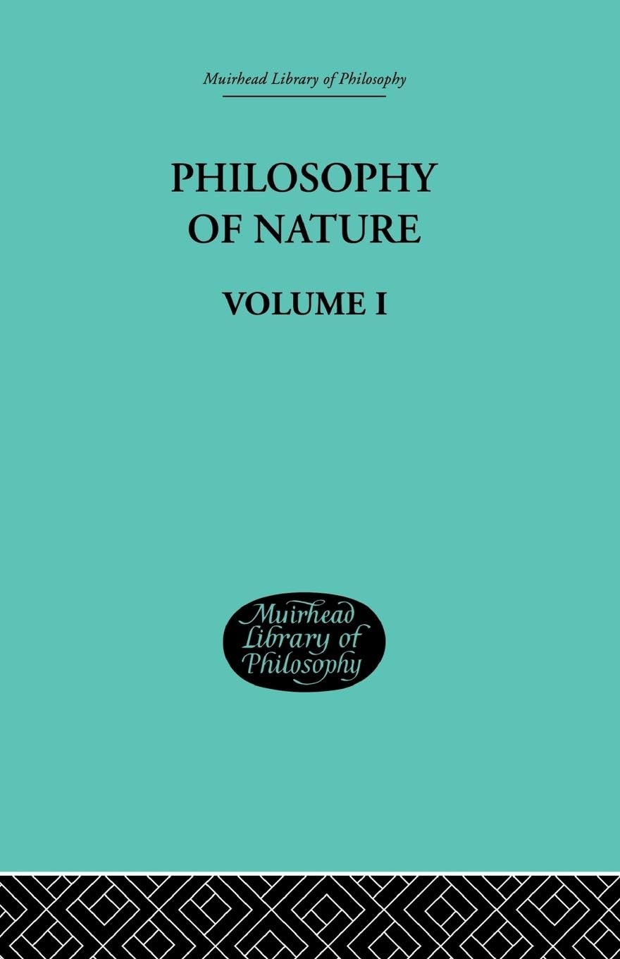 Hegel's Philosophy of Nature: Volume I Edited by M J Petry (Muirhead Library of Philosophy, 2, Band 1)