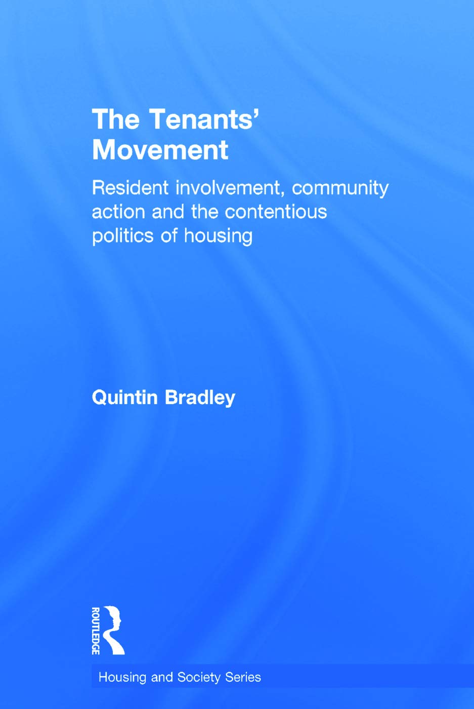 The Tenants' Movement: Resident involvement, community action and the contentious politics of housing (Housing and Society)