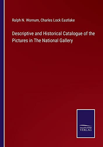 Descriptive and Historical Catalogue of the Pictures in The National Gallery