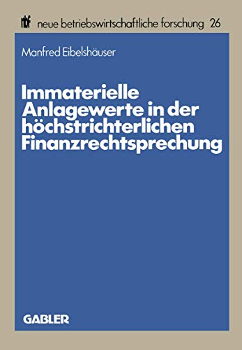 Immaterielle Anlagewerte in der höchstrichterlichen Finanzrechtsprechung (neue betriebswirtschaftliche forschung (nbf), 26, Band 26)
