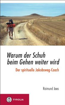 Warum der Schuh beim Gehen weiter wird: Der spirituelle Jakobsweg-Coach