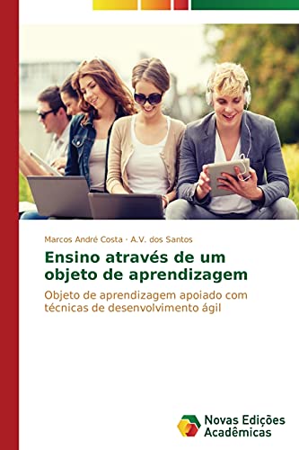 Ensino através de um objeto de aprendizagem: Objeto de aprendizagem apoiado com técnicas de desenvolvimento ágil