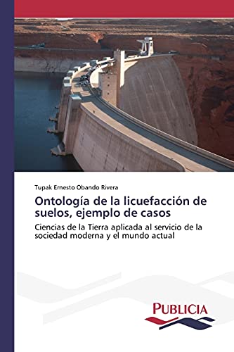 Ontología de la licuefacción de suelos, ejemplo de casos: Ciencias de la Tierra aplicada al servicio de la sociedad moderna y el mundo actual