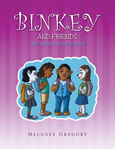 Binkey and Her Friends: How Binkey Lost Her Bracelet