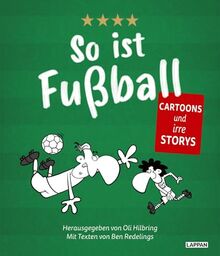 So ist Fußball: Cartoons und irre Storys zum Nationalsport der Deutschen | Das Geschenk für jeden Fußballfan