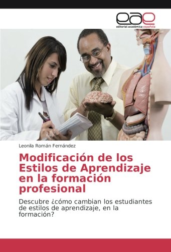 Modificación de los Estilos de Aprendizaje en la formación profesional: Descubre ¿cómo cambian los estudiantes de estilos de aprendizaje, en la formación?