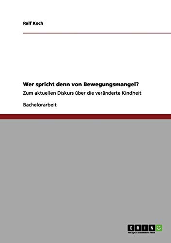Wer spricht denn von Bewegungsmangel?: Zum aktuellen Diskurs über die veränderte Kindheit
