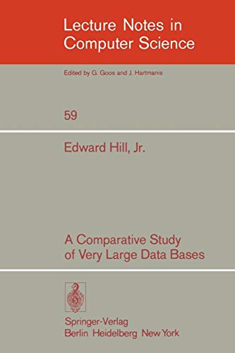 A Comparative Study of Very Large Data Bases (Lecture Notes in Computer Science, 59, Band 59)