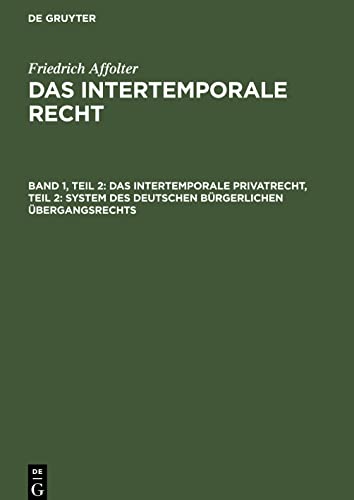 Das Intertemporale Recht, Band 1, Teil 2, Das Intertemporale Privatrecht, Teil 2: System des deutschen bürgerlichen Übergangsrechts