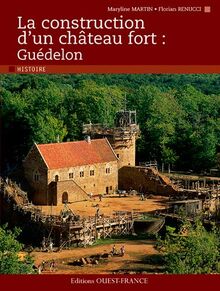 La construction d'un château fort : Guédelon