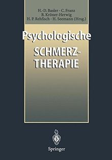 Psychologische Schmerztherapie: Grundlagen, Diagnostik, Krankheitsbilder, Behandlung