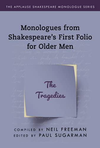 Monologues from Shakespeare’s First Folio for Older Men: The Tragedies (Applause Shakespeare Monologue)