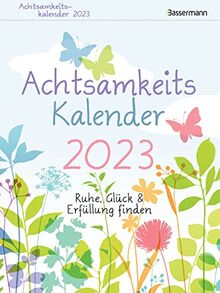 Achtsamkeitskalender 2023. Der entspannte Abreißkalender: Ruhe, Glück & Erfüllung finden. Entspannung & Entschleunigung im Alltag