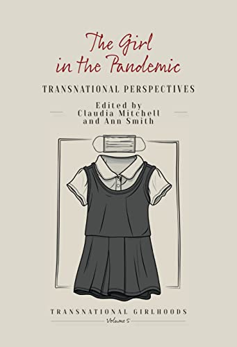 The Girl in the Pandemic: Transnational Perspectives (Transnational Girlhoods, 5)