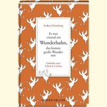 Es war einmal ein Wunderhuhn, das konnte große Wunder tun: Gedichte zum Leben und Lachen