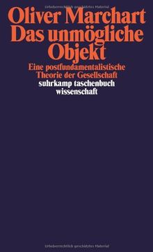 Das unmögliche Objekt: Eine postfundamentalistische Theorie der Gesellschaft (suhrkamp taschenbuch wissenschaft)