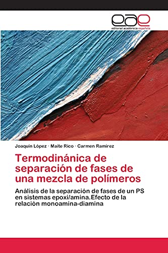 Joaquin Lopez Termodinánica De Separación De Fases De Una Mezcla De Polímeros, Análisis De La Separación De Fases De Un Ps En Sistemas Epoxi/amina.Efecto De