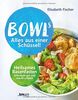 Bowls - Alles aus einer Schüssel: Heilsames Basenfasten schmeckt gut und macht schlank