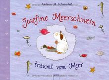 Josefine Meerschwein träumt vom Meer