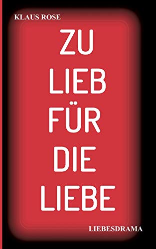 ZU LIEB FÜR DIE LIEBE - Klaus Rose Kartoniert (TB)