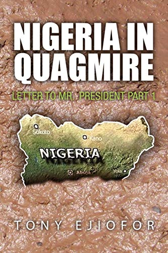 Nigeria in Quagmire: Letter to Mr. President Part 1