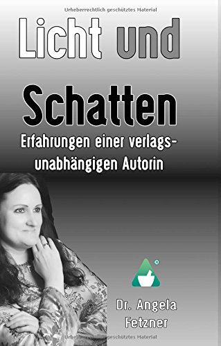 Licht und Schatten - Erfahrungen einer verlagsunabhängigen Autorin