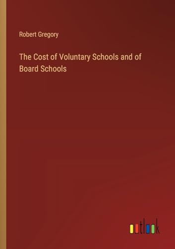 The Cost of Voluntary Schools and of Board Schools