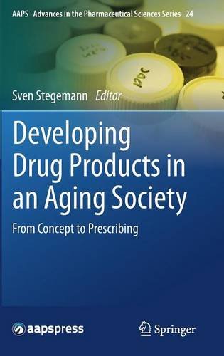 Developing Drug Products in an Aging Society: From Concept to Prescribing (AAPS Advances in the Pharmaceutical Sciences Series)