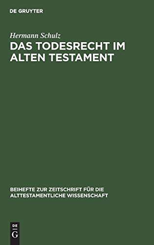 Das Todesrecht im Alten Testament: Studien zur Rechtsreform der Mot-Jumat-Sätze (Beihefte zur Zeitschrift für die alttestamentliche Wissenschaft, 114, Band 114)
